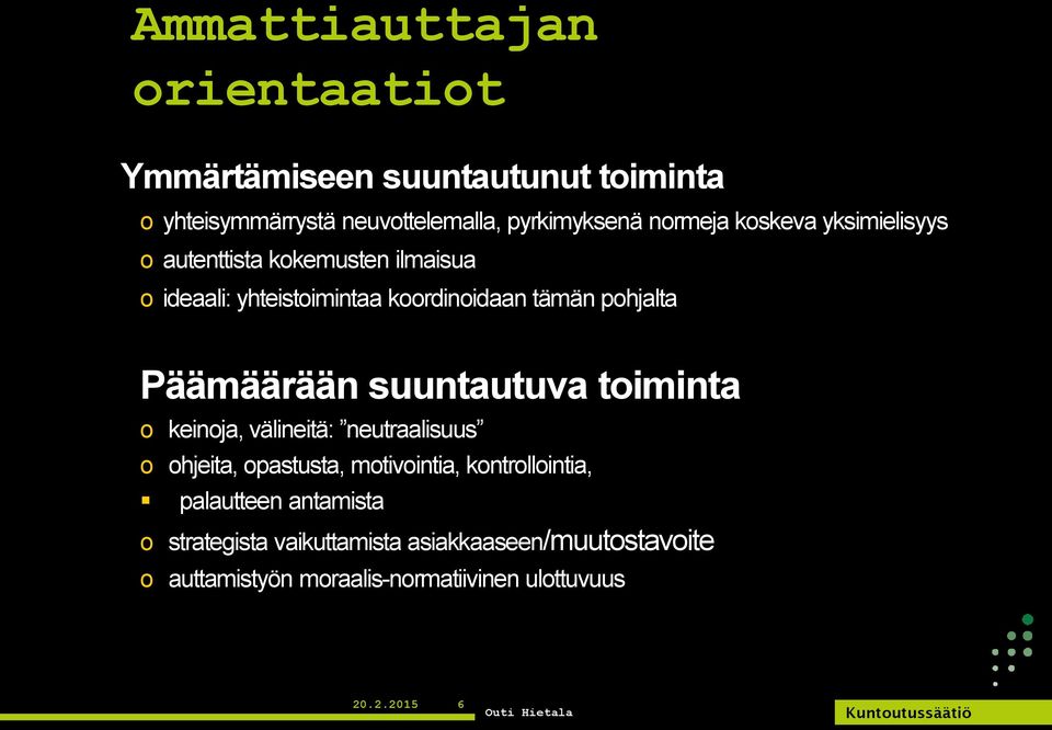 suuntautuva toiminta o keinoja, välineitä: neutraalisuus o ohjeita, opastusta, motivointia, kontrollointia, palautteen