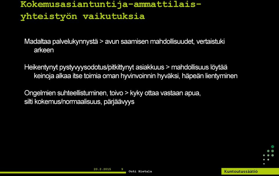 mahdollisuus löytää keinoja alkaa itse toimia oman hyvinvoinnin hyväksi, häpeän lientyminen