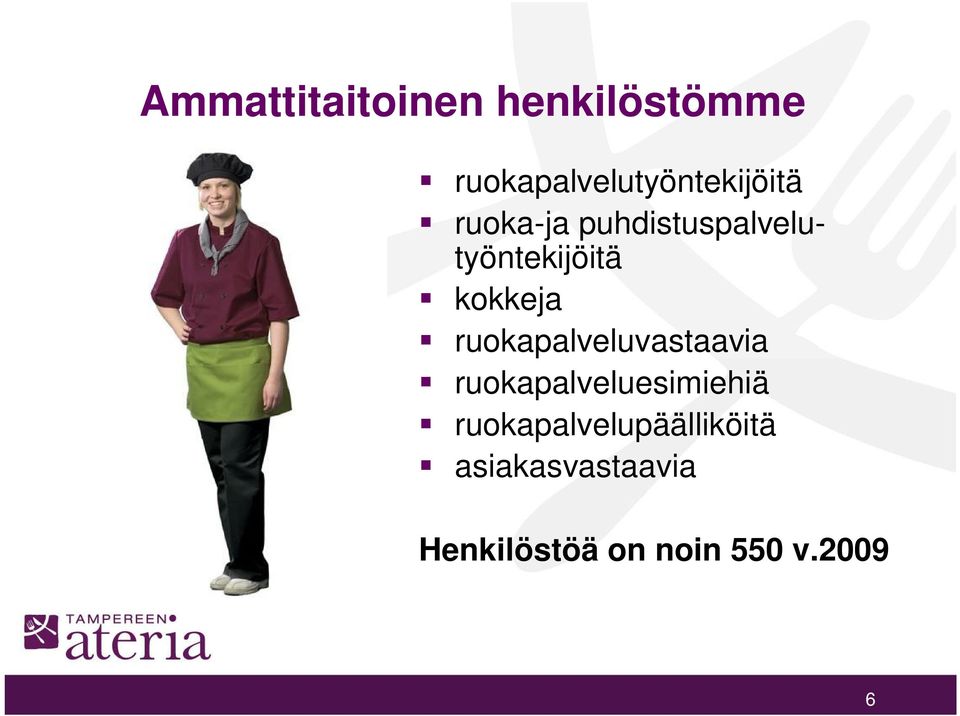 puhdistuspalvelutyöntekijöitä kokkeja