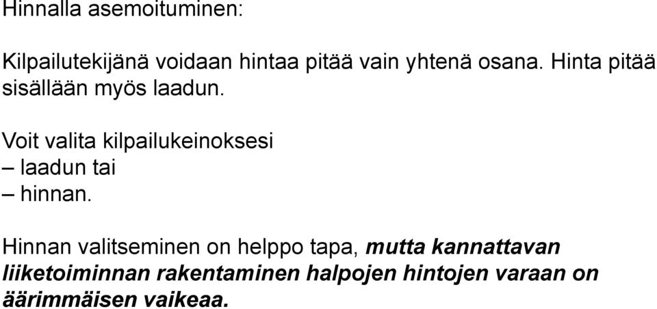 Voit valita kilpailukeinoksesi laadun tai hinnan.