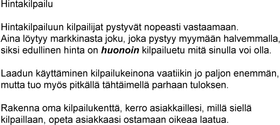 mitä sinulla voi olla.