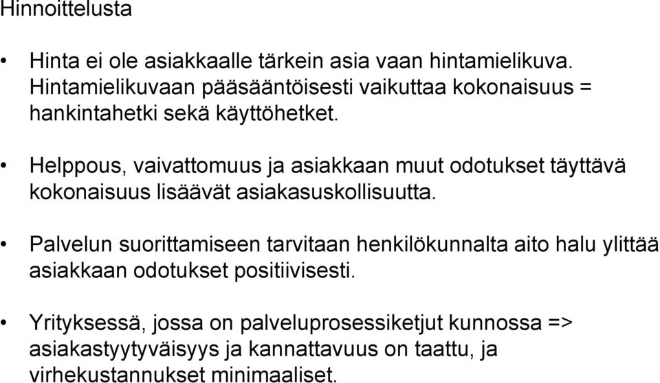 Helppous, vaivattomuus ja asiakkaan muut odotukset täyttävä kokonaisuus lisäävät asiakasuskollisuutta.