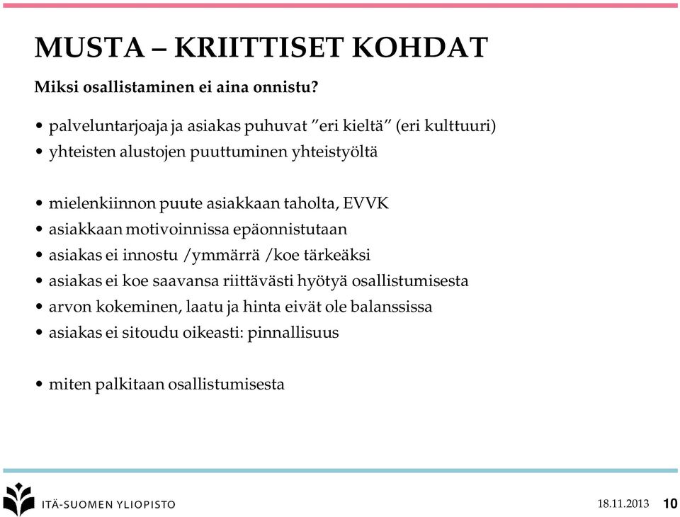 puute asiakkaan taholta, EVVK asiakkaan motivoinnissa epäonnistutaan asiakas ei innostu / ymmärrä / koe tärkeäksi asiakas ei