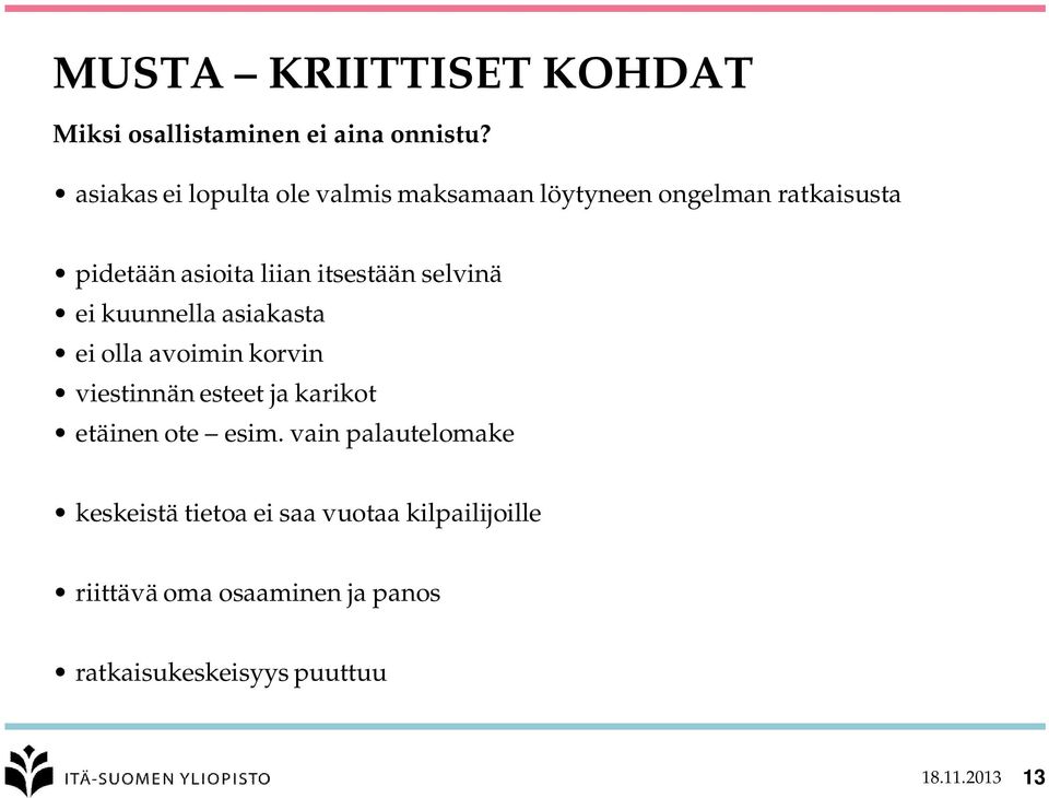 itsestään selvinä ei kuunnella asiakasta ei olla avoimin korvin viestinnän esteet ja karikot etäinen