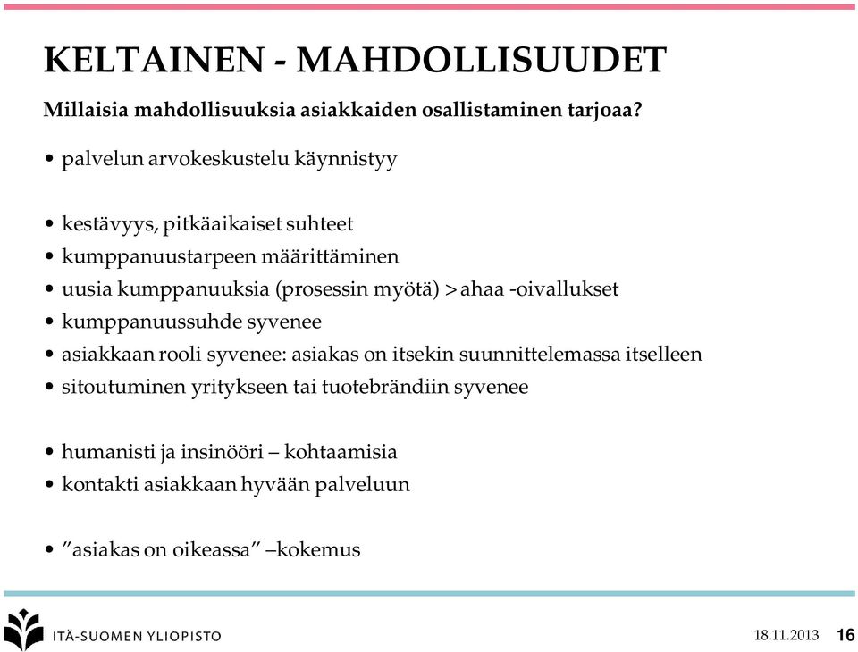(prosessin myötä) > ahaa -oivallukset kumppanuussuhde syvenee asiakkaan rooli syvenee: asiakas on itsekin suunnittelemassa