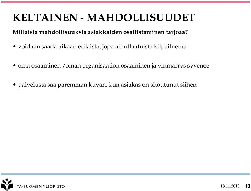 voidaan saada aikaan erilaista, jopa ainutlaatuista kilpailuetua oma