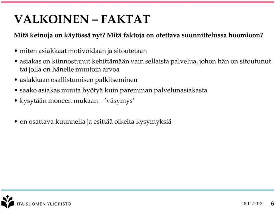 on sitoutunut tai jolla on hänelle muutoin arvoa asiakkaan osallistumisen palkitseminen saako asiakas muuta