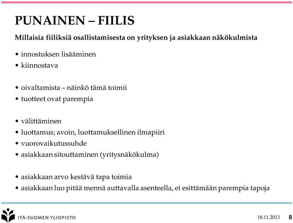 avoin, luottamuksellinen ilmapiiri vuorovaikutussuhde asiakkaan sitouttaminen (yritysnäkökulma) asiakkaan
