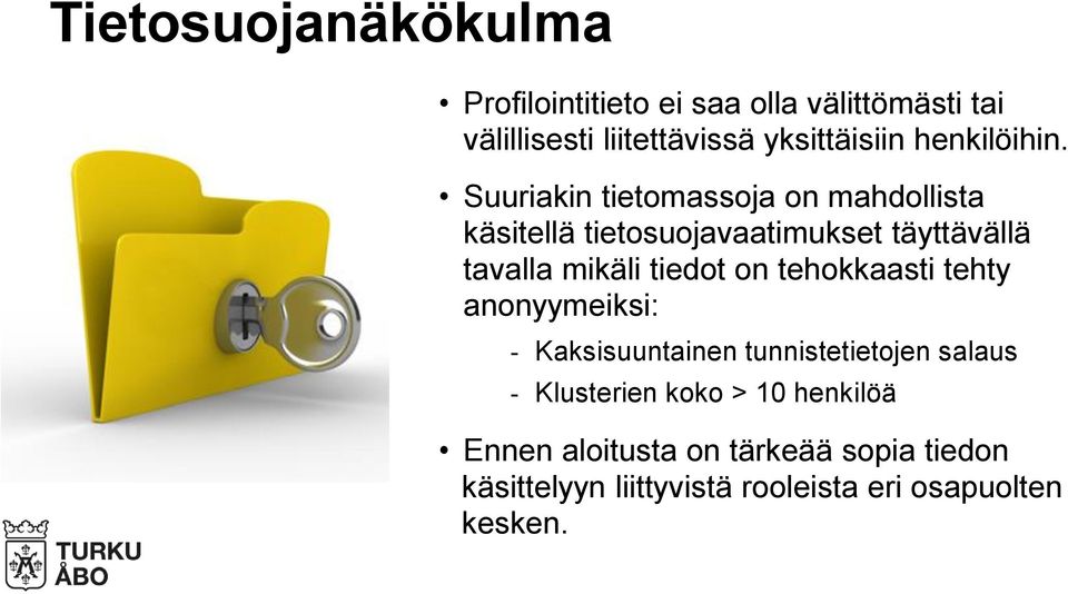 Suuriakin tietomassoja on mahdollista käsitellä tietosuojavaatimukset täyttävällä tavalla mikäli tiedot on