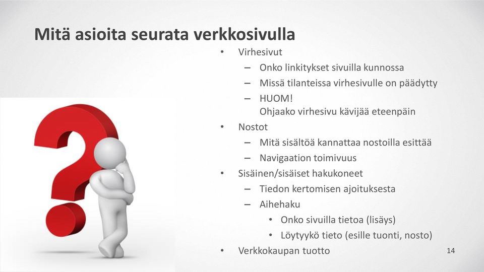 Ohjaako virhesivu kävijää eteenpäin Mitä sisältöä kannattaa nostoilla esittää Navigaation