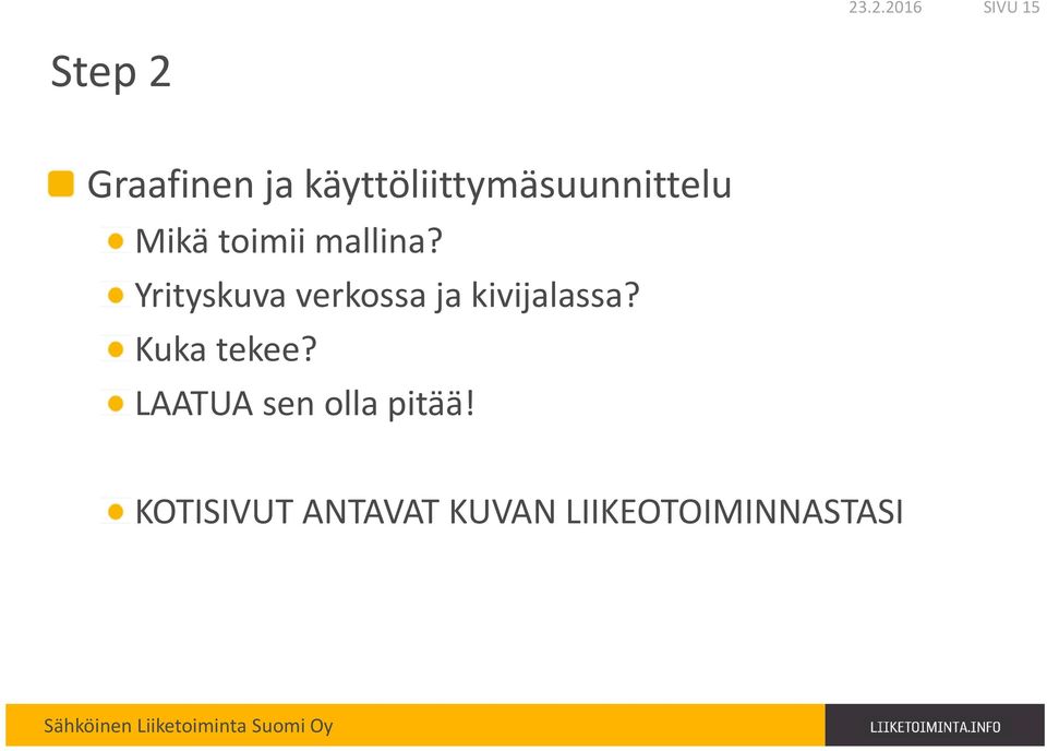 Yrityskuva verkossa ja kivijalassa? Kuka tekee?