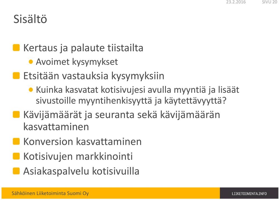 kysymyksiin Kuinka kasvatat kotisivujesi avulla myyntiä ja lisäät sivustoille