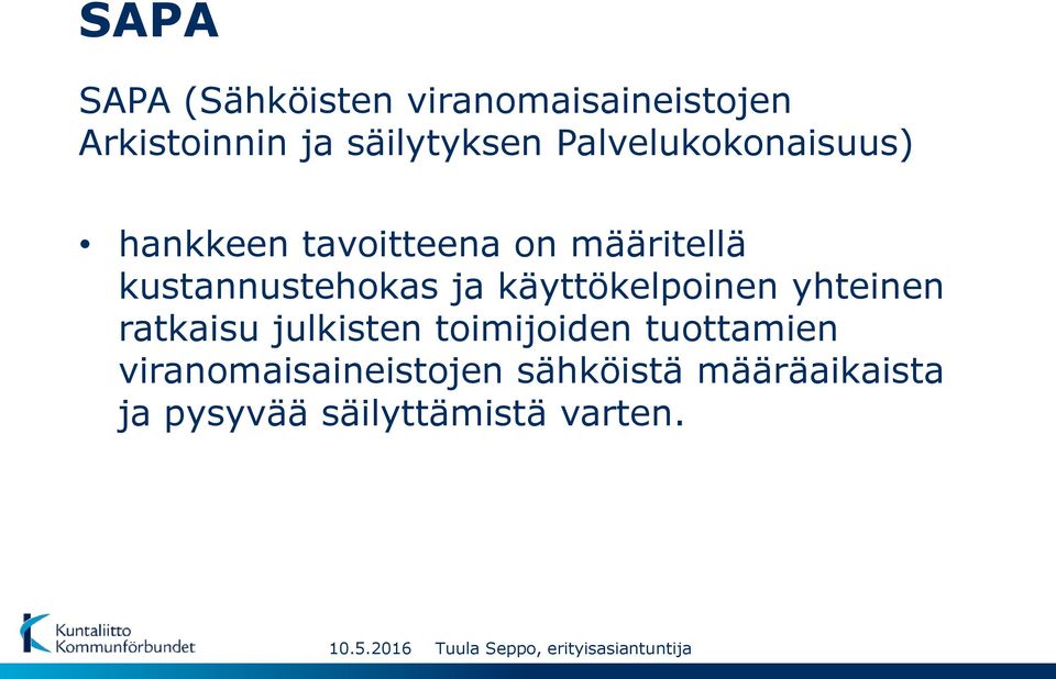 ja käyttökelpoinen yhteinen ratkaisu julkisten toimijoiden tuottamien