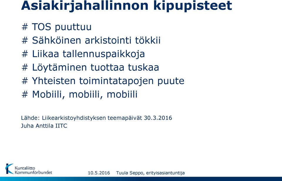 tuottaa tuskaa # Yhteisten toimintatapojen puute # Mobiili,