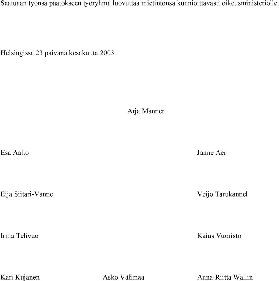 Helsingissä 23 päivänä kesäkuuta 2003 Arja Manner Esa Aalto Janne