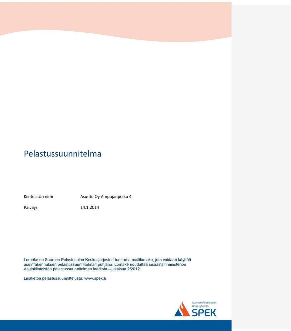 käyttää asuinrakennuksen pelastussuunnitelman pohjana.