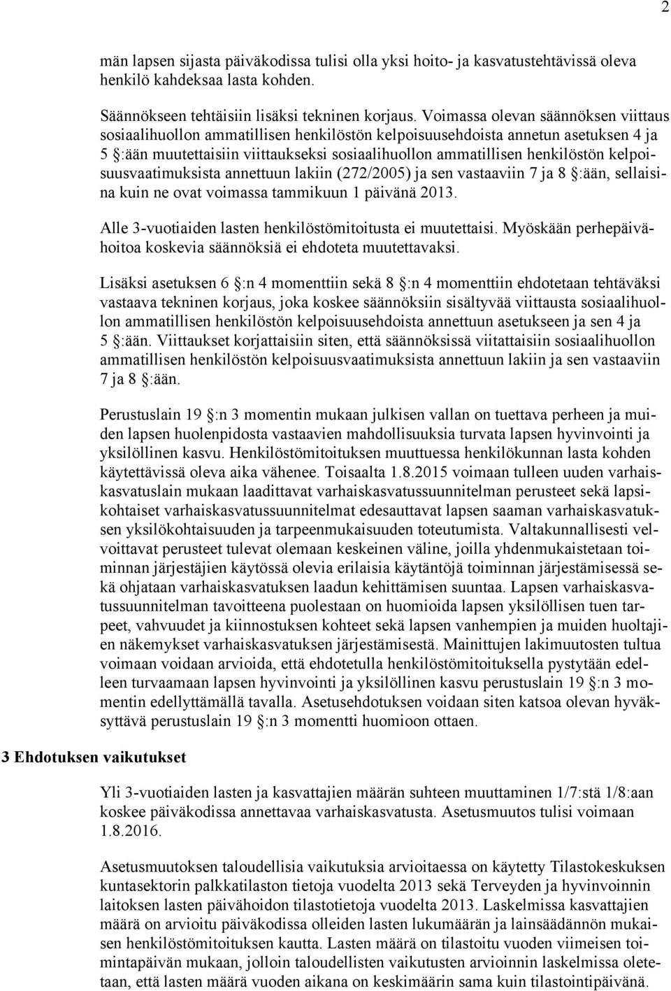 kelpoisuusvaatimuksista annettuun lakiin (272/2005) ja sen vastaaviin 7 ja 8 :ään, sellaisina kuin ne ovat voimassa tammikuun 1 päivänä 2013.