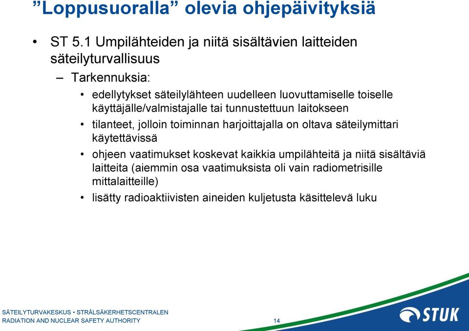 luovuttamiselle toiselle käyttäjälle/valmistajalle tai tunnustettuun laitokseen tilanteet, jolloin toiminnan harjoittajalla on oltava