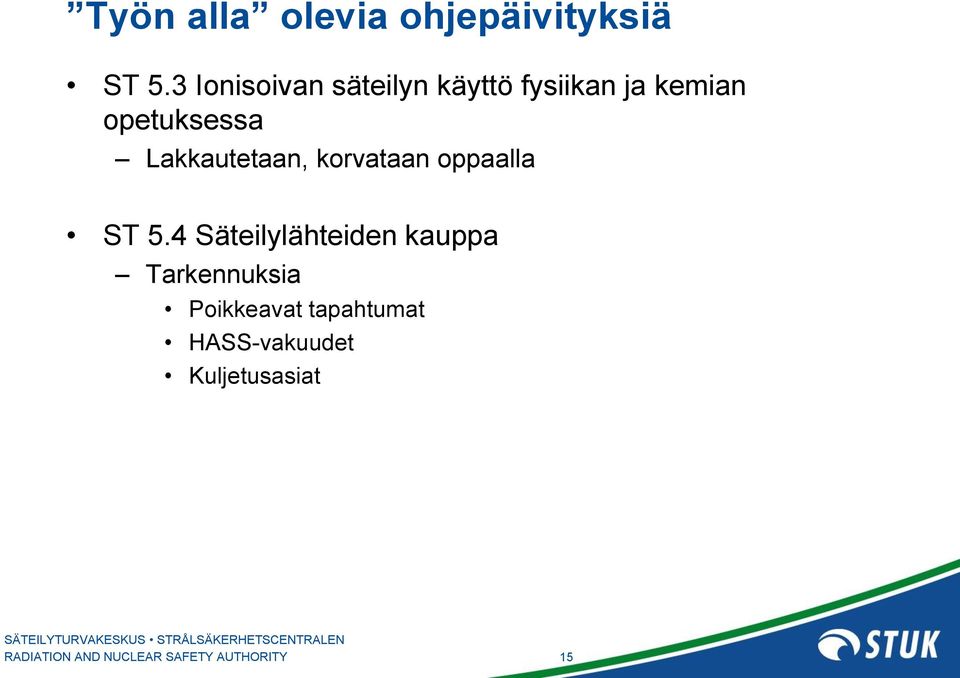 opetuksessa Lakkautetaan, korvataan oppaalla ST 5.