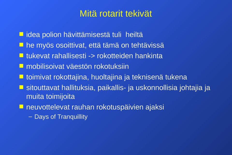 toimivat rokottajina, huoltajina ja teknisenä tukena sitouttavat hallituksia, paikallis- ja