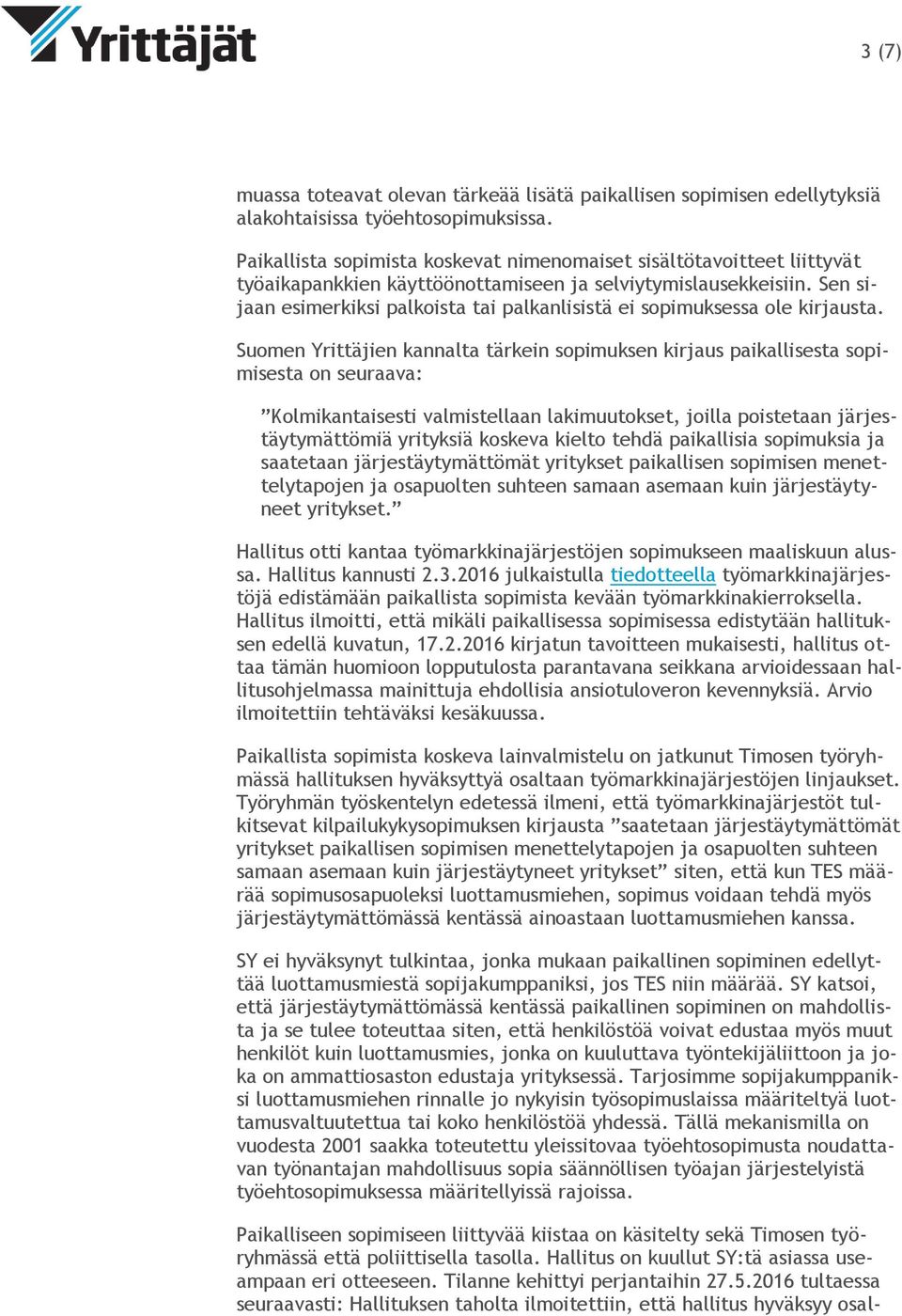 Sen sijaan esimerkiksi palkoista tai palkanlisistä ei sopimuksessa ole kirjausta.