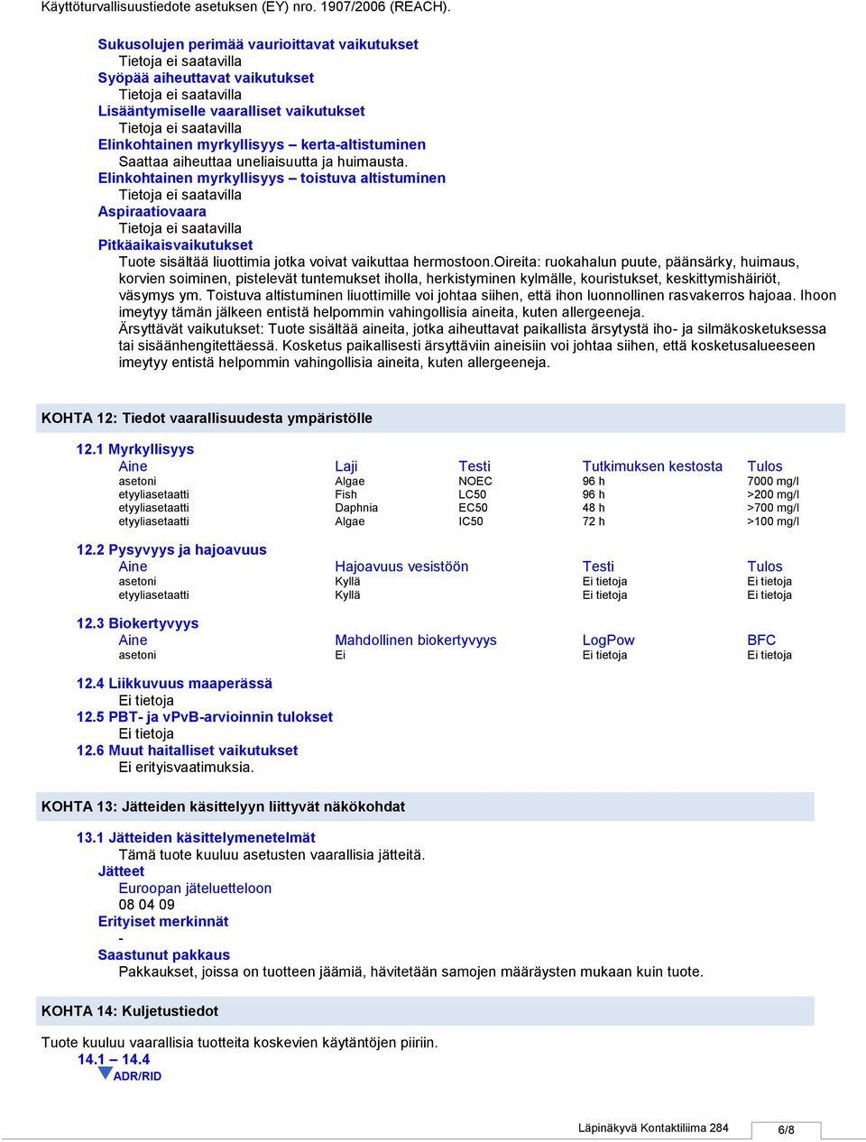 oireita: ruokahalun puute, päänsärky, huimaus, korvien soiminen, pistelevät tuntemukset iholla, herkistyminen kylmälle, kouristukset, keskittymishäiriöt, väsymys ym.