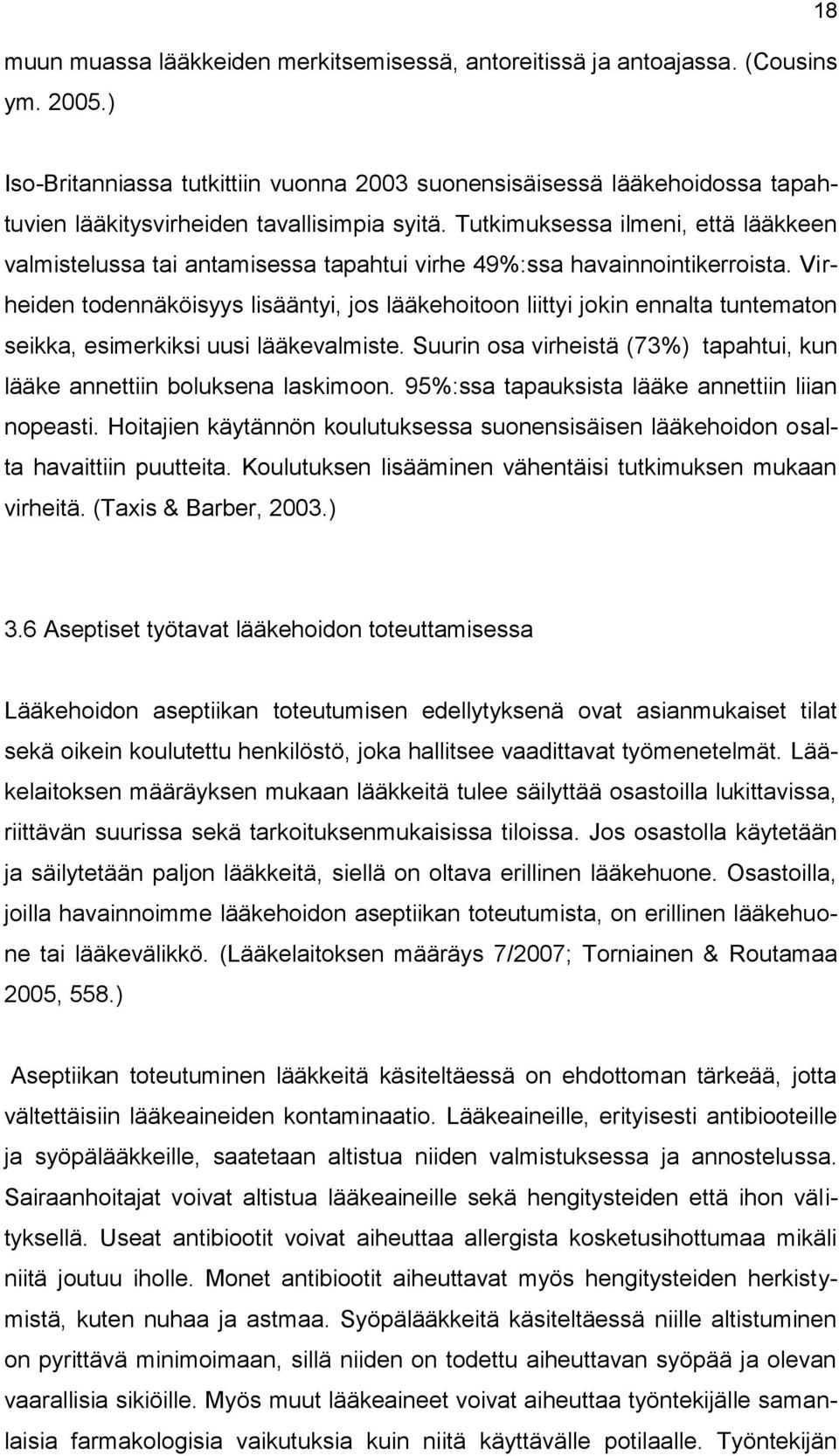 Tutkimuksessa ilmeni, että lääkkeen valmistelussa tai antamisessa tapahtui virhe 49%:ssa havainnointikerroista.