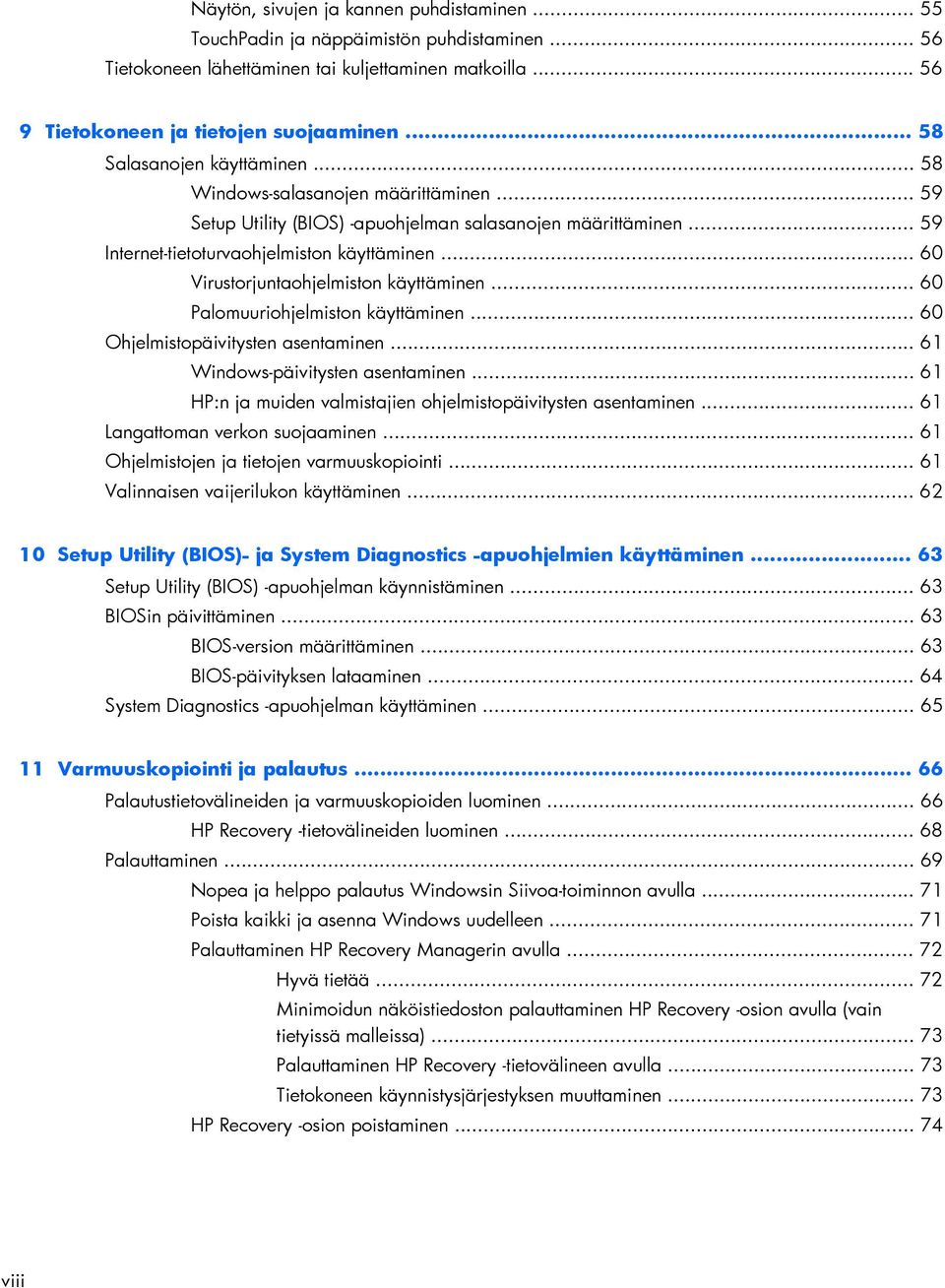 .. 60 Virustorjuntaohjelmiston käyttäminen... 60 Palomuuriohjelmiston käyttäminen... 60 Ohjelmistopäivitysten asentaminen... 61 Windows-päivitysten asentaminen.