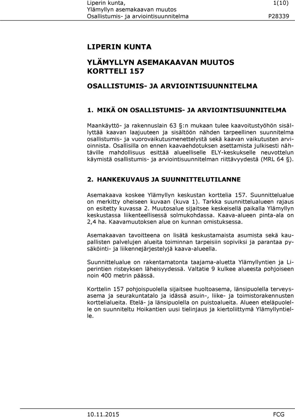 ja vuorovaikutusmenettelystä sekä kaavan vaikutusten arvioinnista.