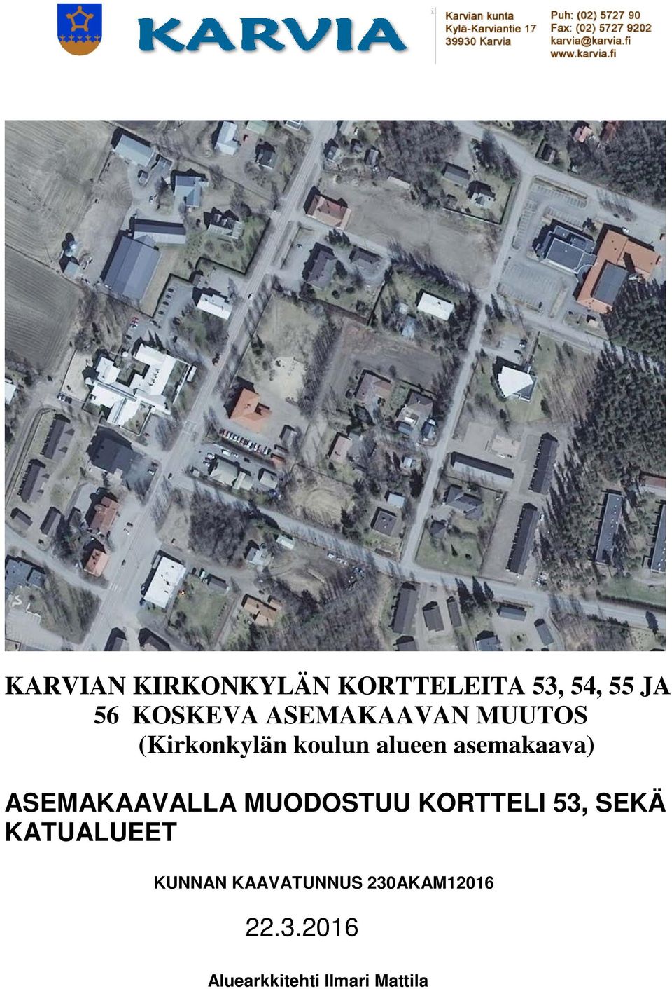 ASEMAKAAVALLA MUODOSTUU KORTTELI 53, SEKÄ KATUALUEET KUNNAN