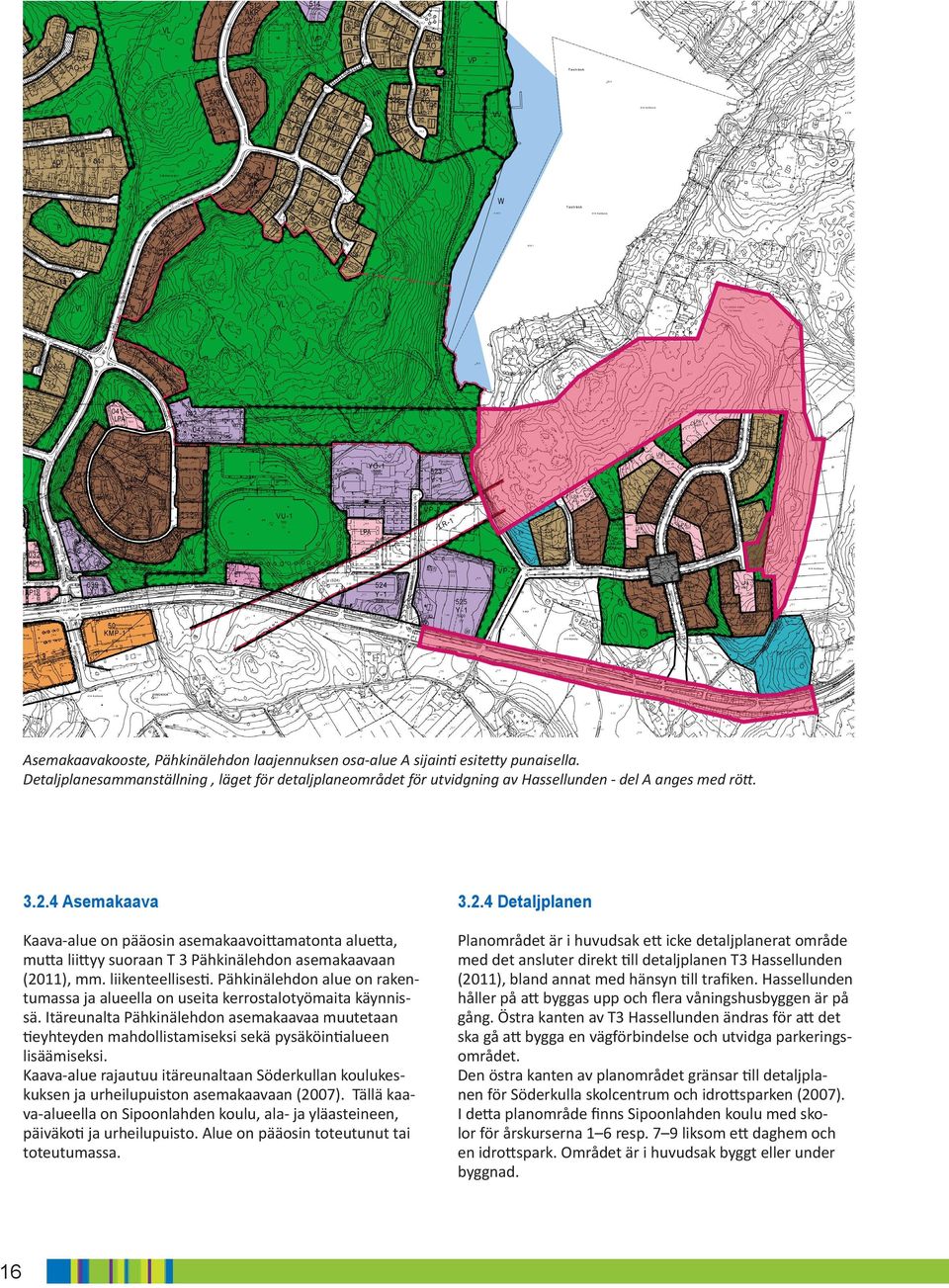 Pähkinälehdon alue on rakentumassa ja alueella on useita kerrostalotyömaita käynnissä.
