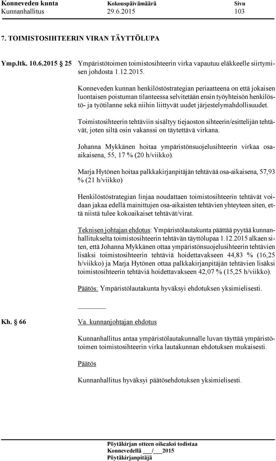 25 Ympäristötoimen toimistosihteerin virka vapautuu eläkkeelle siirtymisen johdosta 1.12.2015.