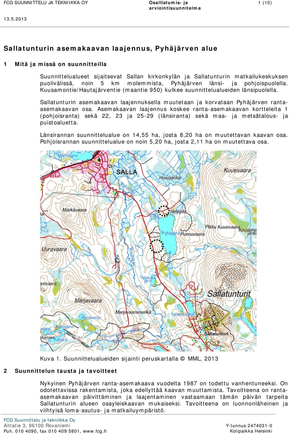 Sallatunturin asemakaavan laajennuksella muutetaan ja korvataan Pyhäjärven rantaasemakaavan osa.