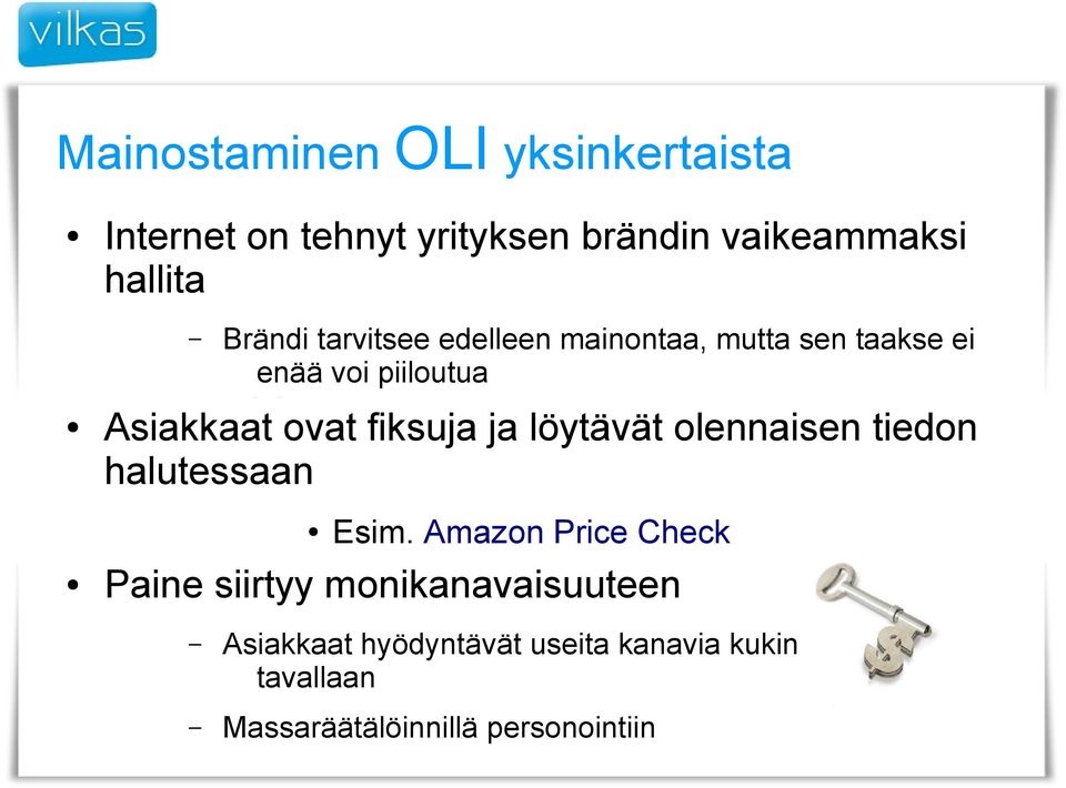 fiksuja ja löytävät olennaisen tiedon halutessaan Esim.