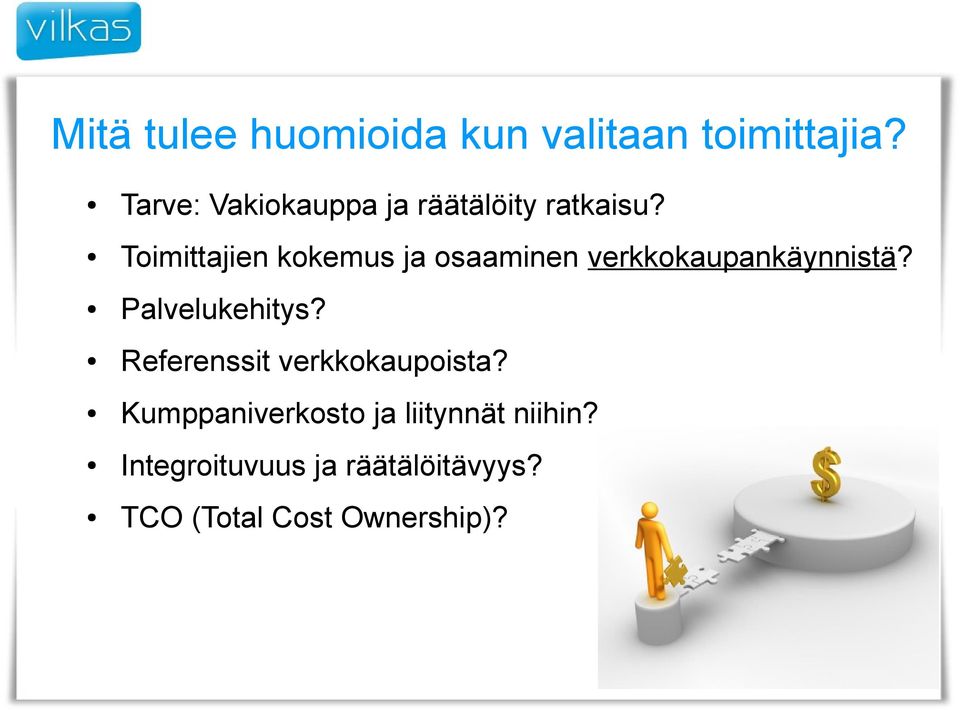 Toimittajien kokemus ja osaaminen verkkokaupankäynnistä? Palvelukehitys?