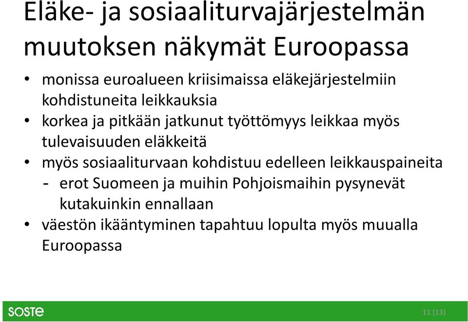 tulevaisuuden eläkkeitä myös sosiaaliturvaan kohdistuu edelleen leikkauspaineita - erot Suomeen ja