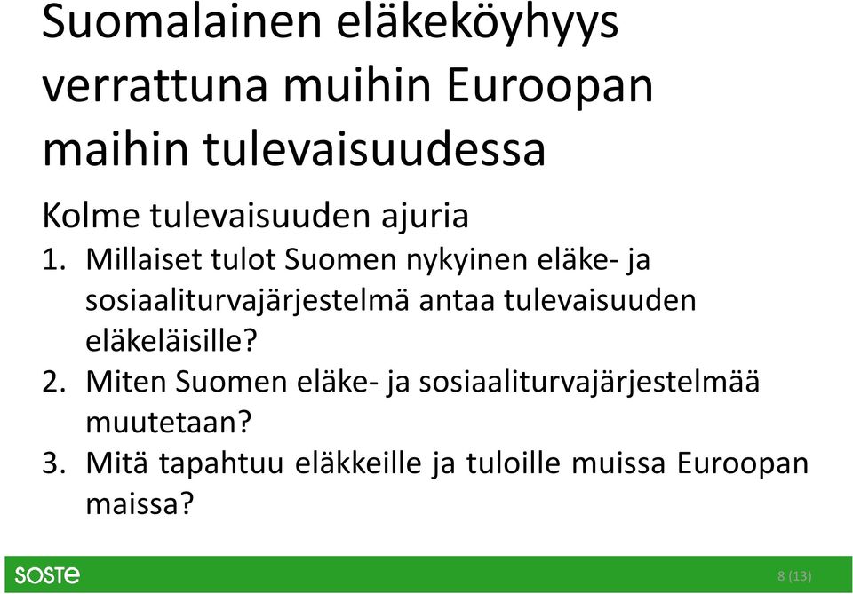 Millaiset tulot Suomen nykyinen eläke- ja sosiaaliturvajärjestelmä antaa