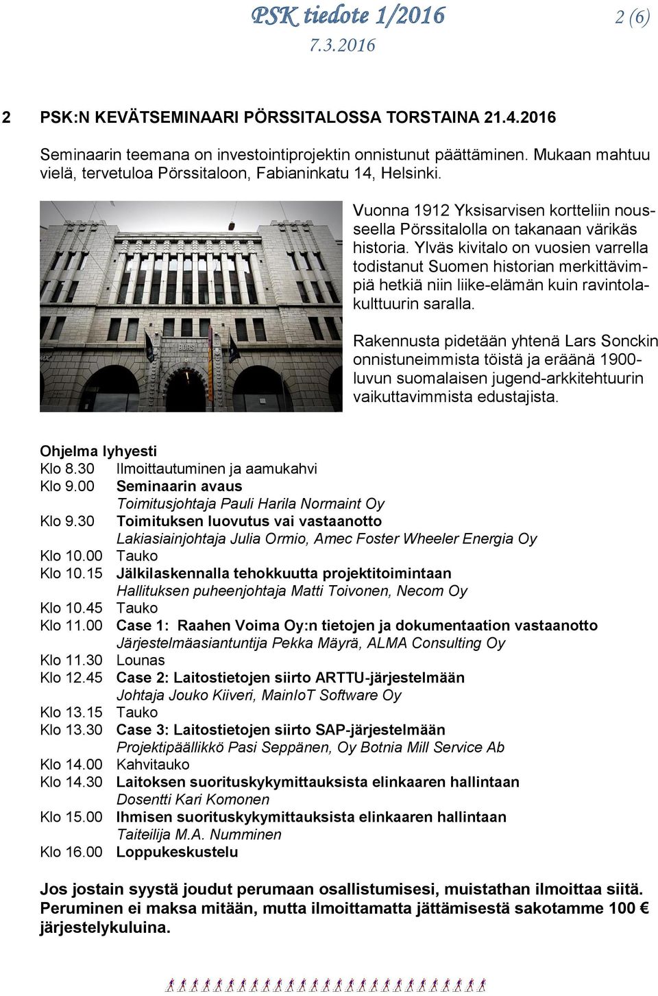 Ylväs kivitalo on vuosien varrella todistanut Suomen historian merkittävimpiä hetkiä niin liike-elämän kuin ravintolakulttuurin saralla.
