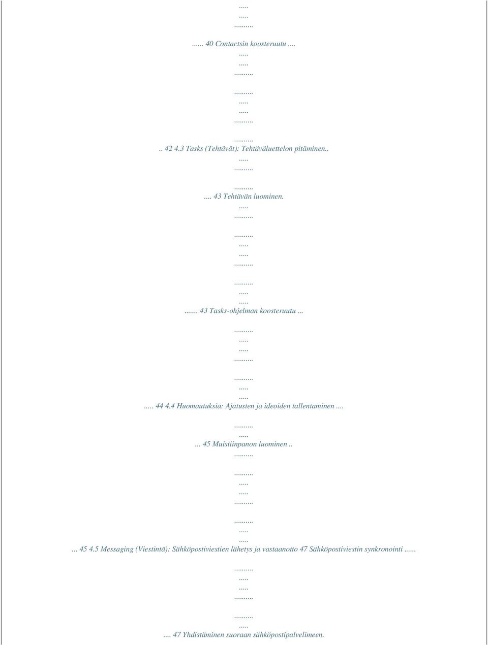 4 Huomautuksia: Ajatusten ja ideoiden tallentaminen...... 45 Muistiinpanon luominen..... 45 4.