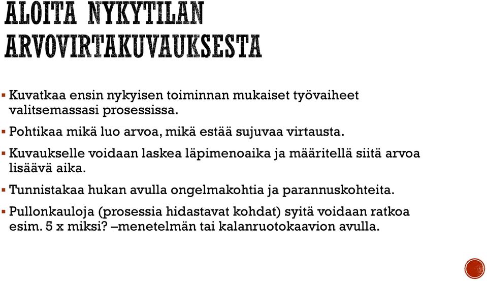 Kuvaukselle voidaan laskea läpimenoaika ja määritellä siitä arvoa lisäävä aika.