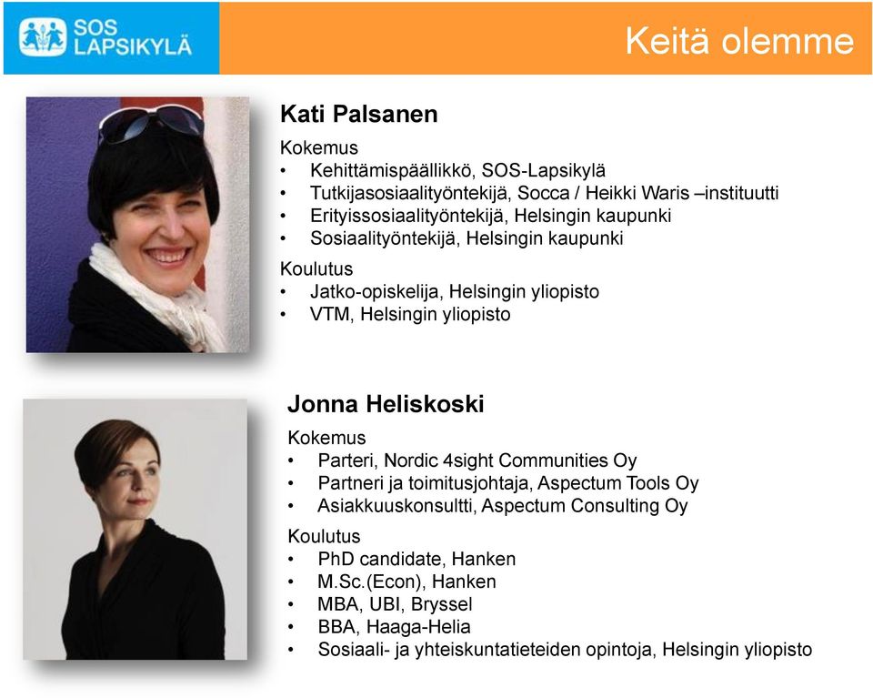 yliopisto Jonna Heliskoski Kokemus Parteri, Nordic 4sight Communities Oy Partneri ja toimitusjohtaja, Aspectum Tools Oy Asiakkuuskonsultti,