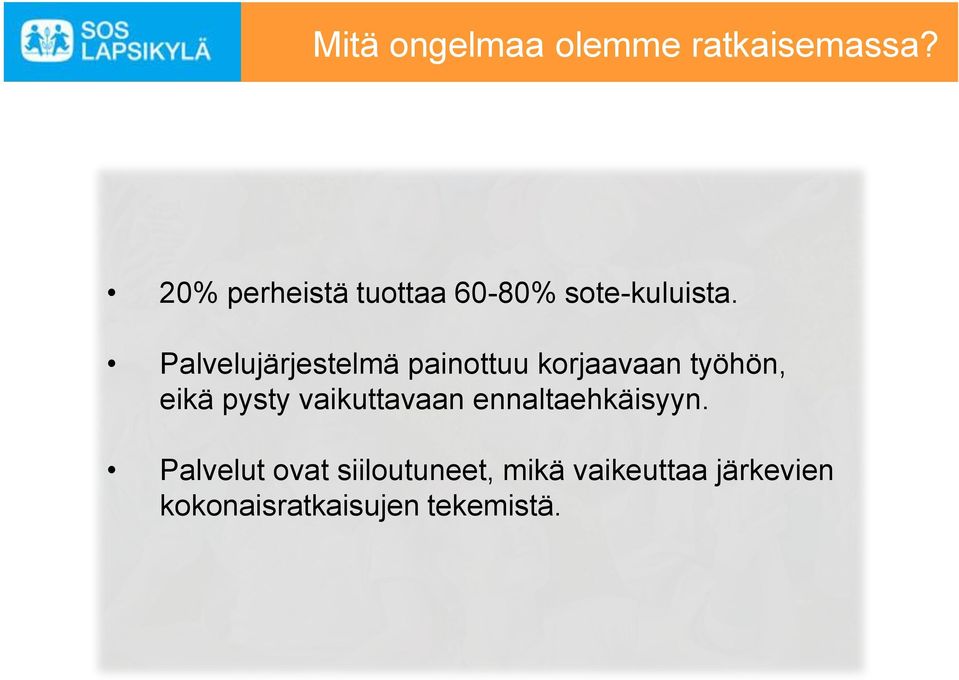 järjestelmä painottuu korjaavaan työhön, eikä pysty