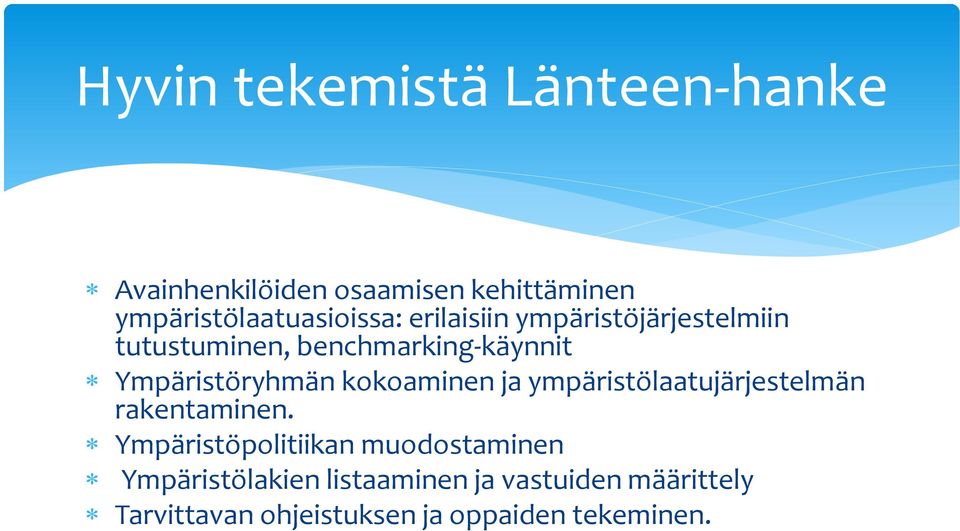 benchmarking-käynnit Ympäristöryhmän kokoaminen ja ympäristölaatujärjestelmän rakentaminen.