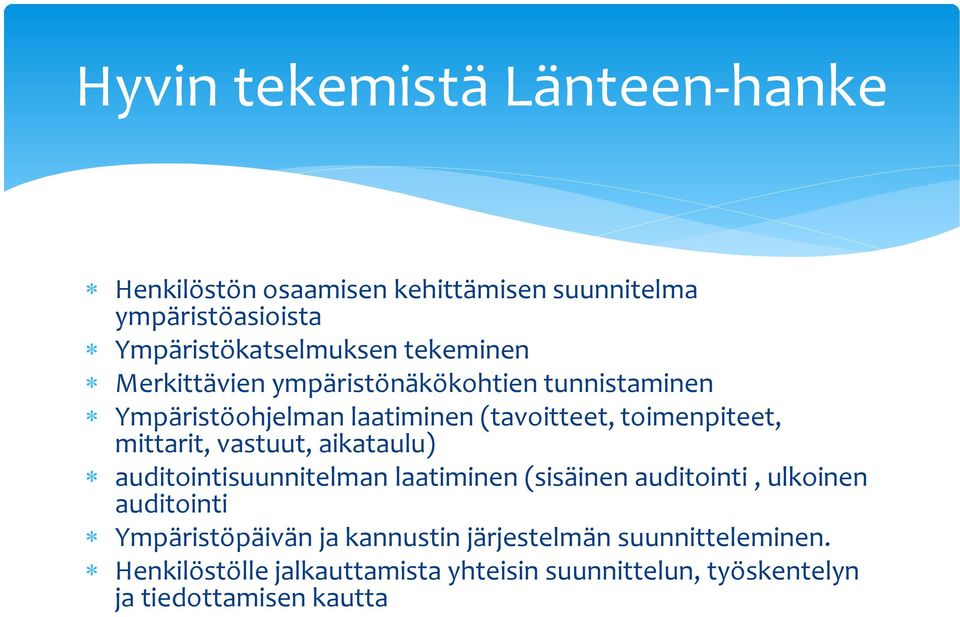 mittarit, vastuut, aikataulu) auditointisuunnitelman laatiminen (sisäinen auditointi, ulkoinen auditointi Ympäristöpäivän