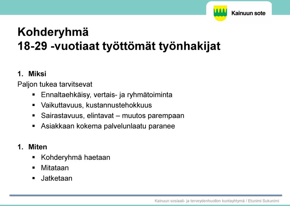 ryhmätoiminta Vaikuttavuus, kustannustehokkuus Sairastavuus, elintavat