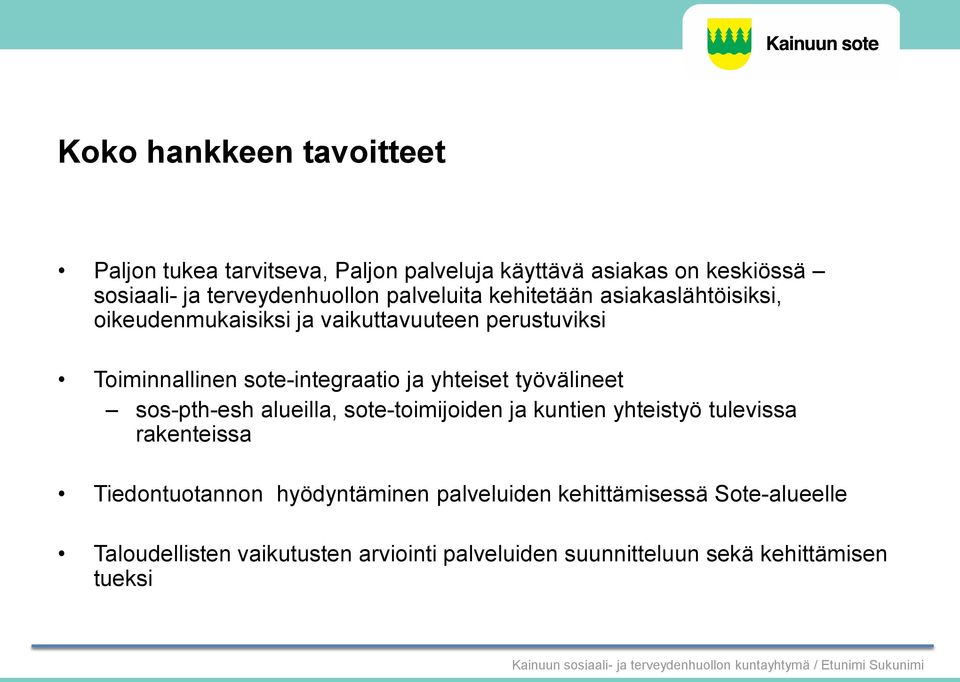 yhteiset työvälineet sos-pth-esh alueilla, sote-toimijoiden ja kuntien yhteistyö tulevissa rakenteissa Tiedontuotannon