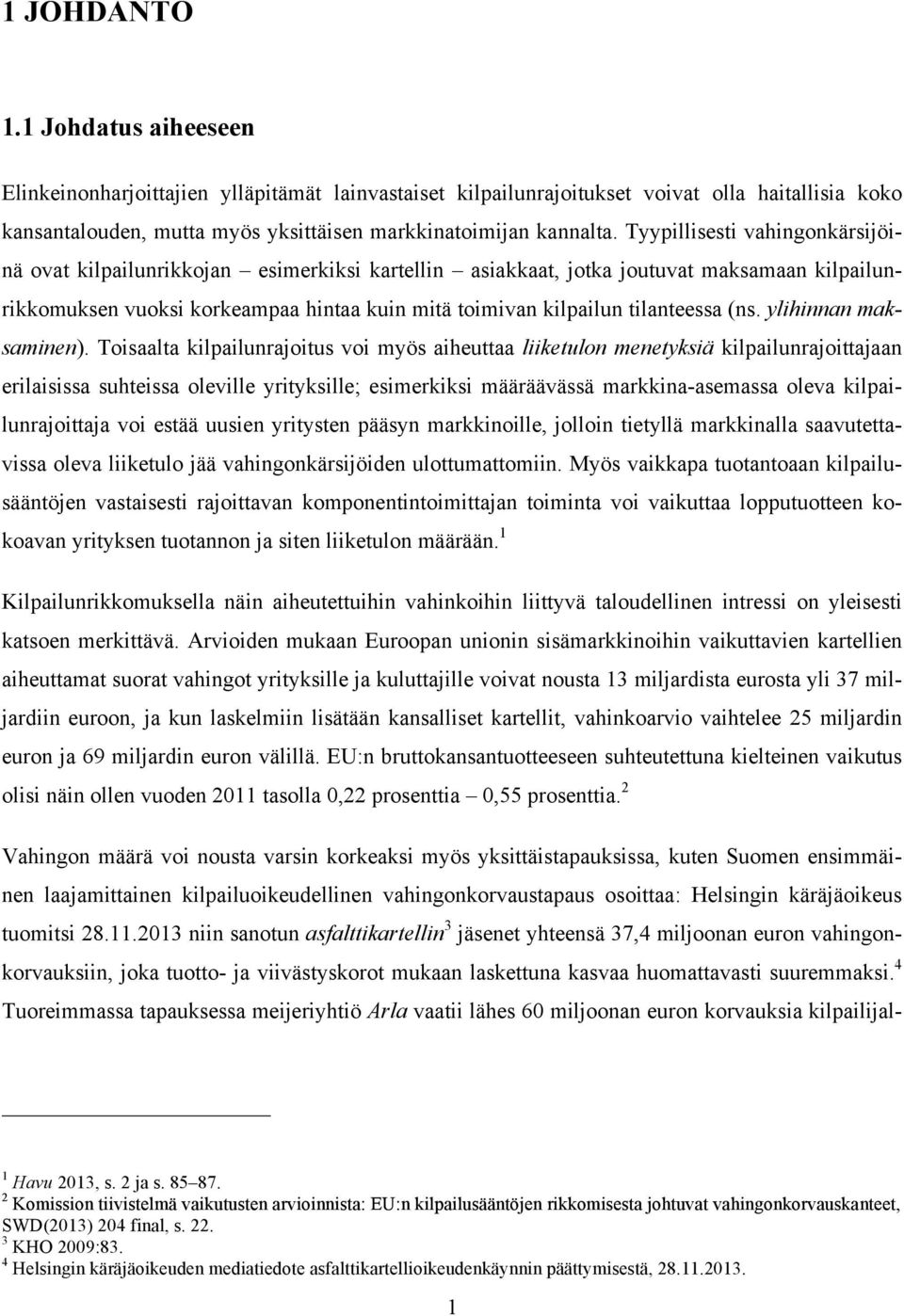 tilanteessa (ns. ylihinnan maksaminen).