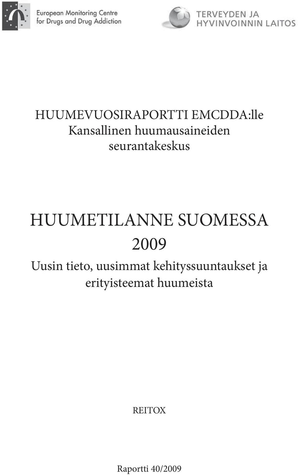 SUOMESSA 2009 Uusin tieto, uusimmat