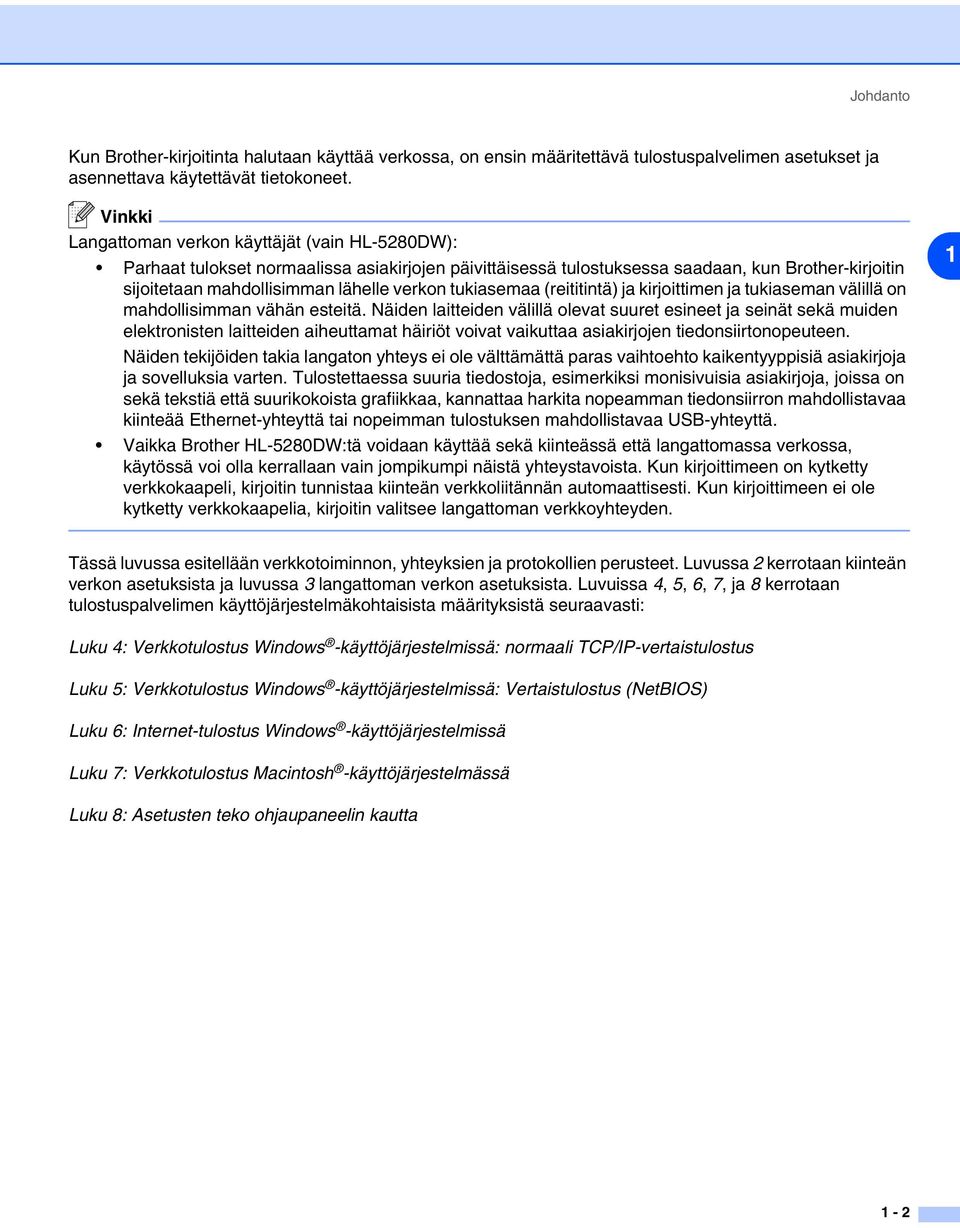 tukiasemaa (reititintä) ja kirjoittimen ja tukiaseman välillä on mahdollisimman vähän esteitä.