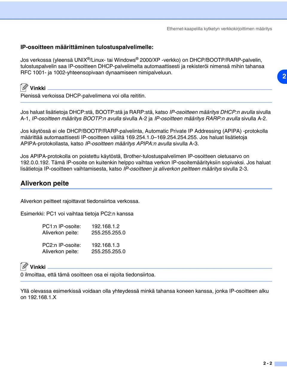 2 Pienissä verkoissa DHCP-palvelimena voi olla reititin.